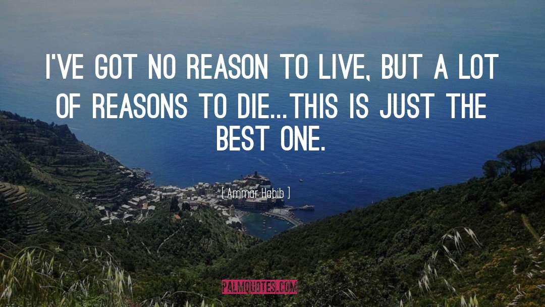 Ammar Habib Quotes: I've got no reason to