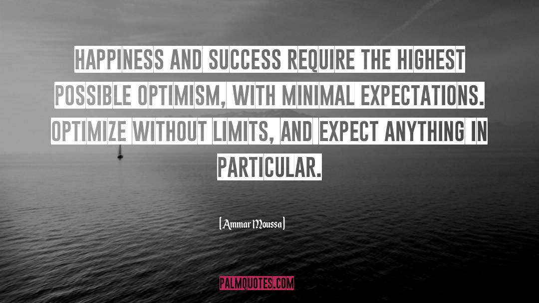Ammar Moussa Quotes: Happiness and success require the