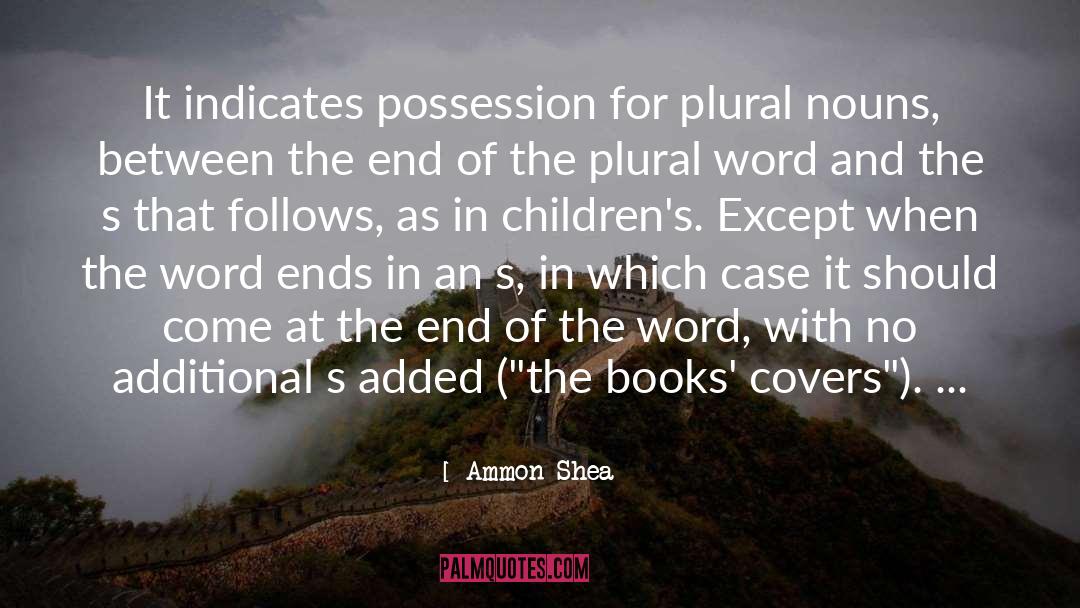Ammon Shea Quotes: It indicates possession for plural