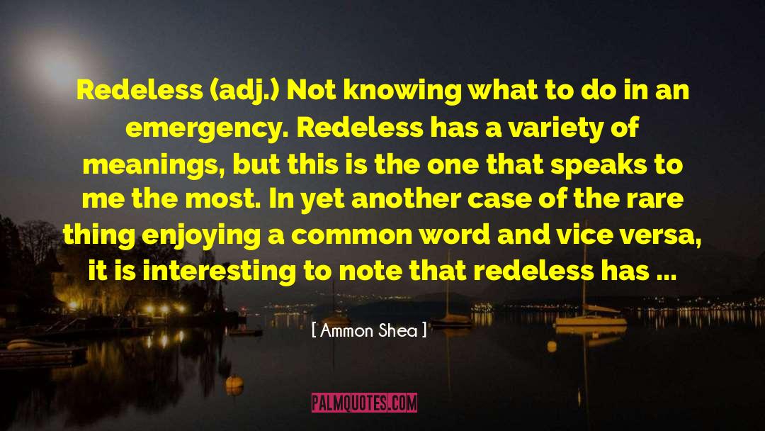 Ammon Shea Quotes: Redeless (adj.) Not knowing what