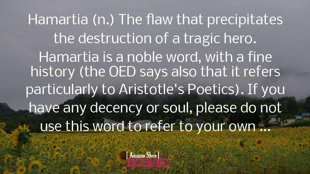 Ammon Shea Quotes: Hamartia (n.) The flaw that