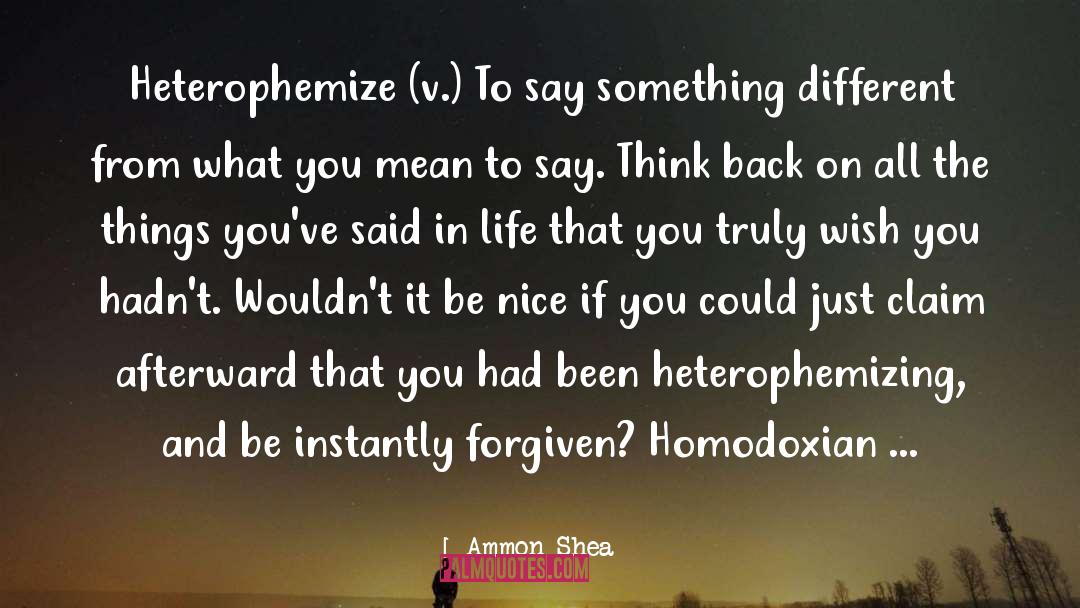 Ammon Shea Quotes: Heterophemize (v.) To say something
