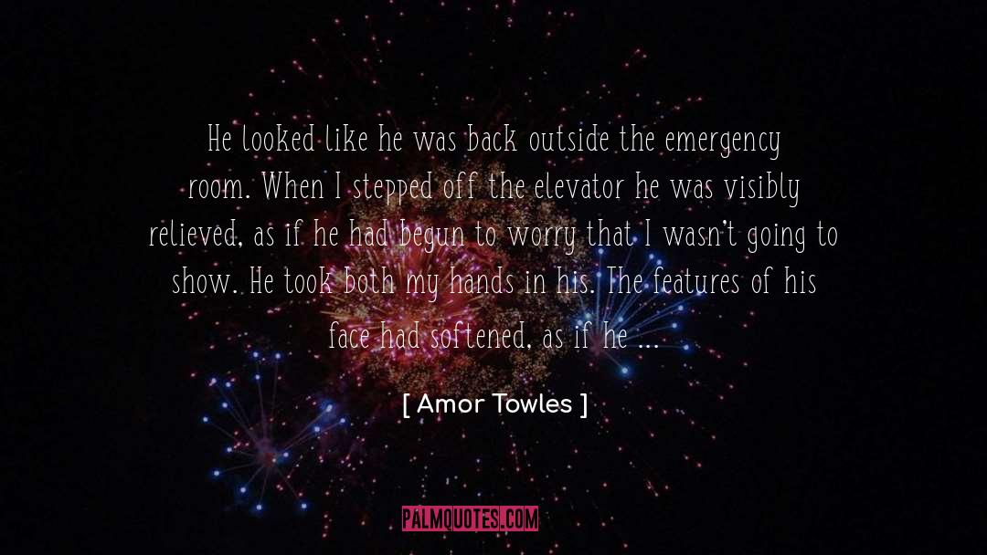 Amor Towles Quotes: He looked like he was