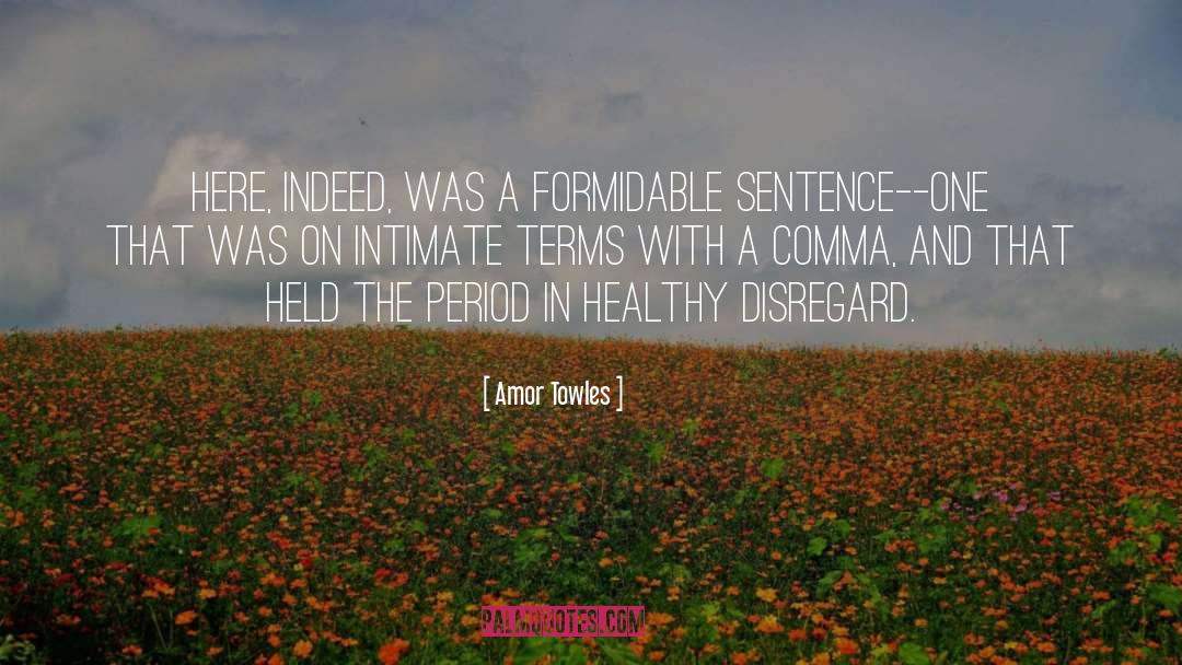 Amor Towles Quotes: Here, indeed, was a formidable