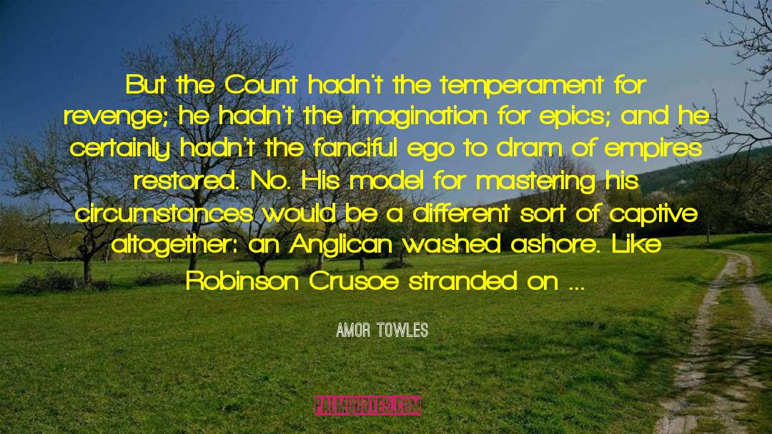 Amor Towles Quotes: But the Count hadn't the