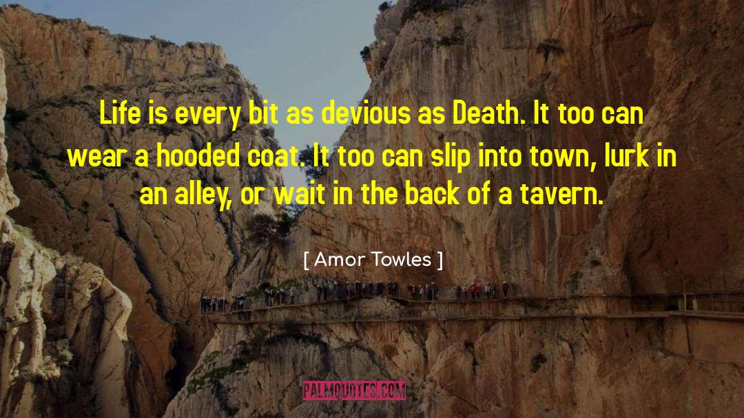 Amor Towles Quotes: Life is every bit as