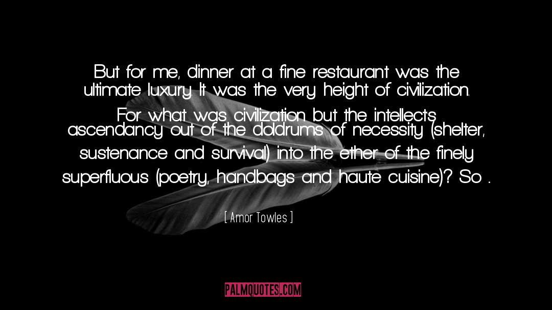 Amor Towles Quotes: But for me, dinner at