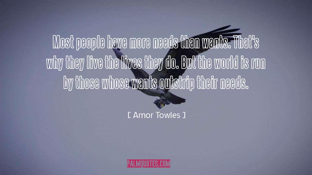Amor Towles Quotes: Most people have more needs