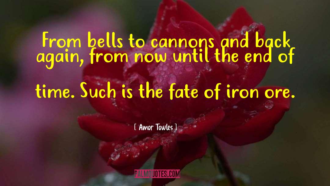 Amor Towles Quotes: From bells to cannons and