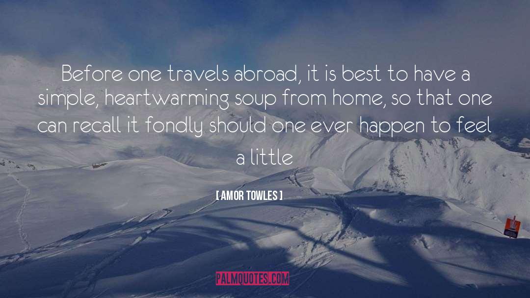 Amor Towles Quotes: Before one travels abroad, it