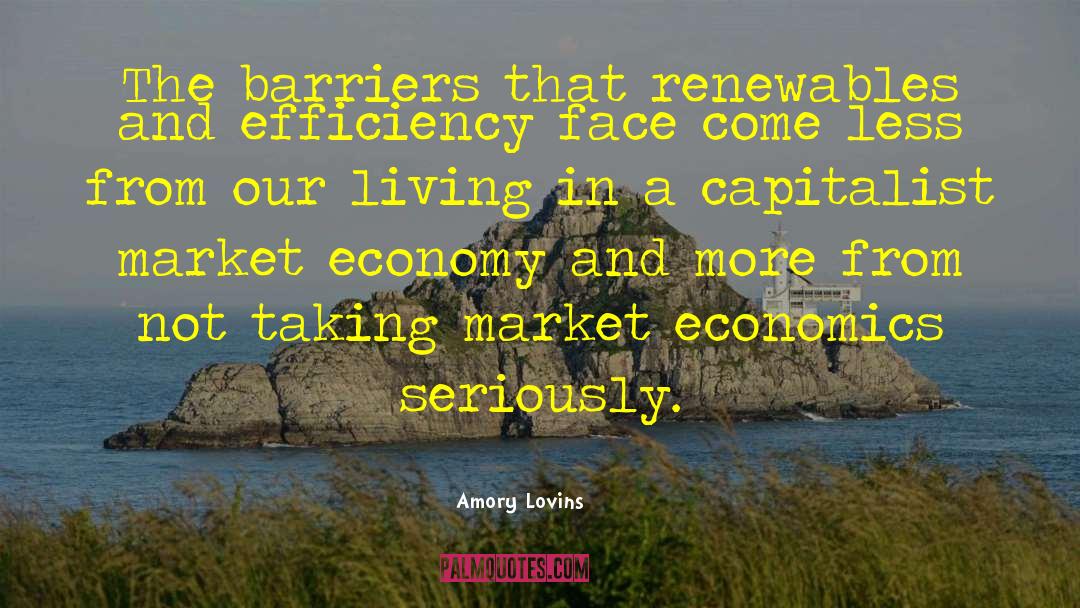 Amory Lovins Quotes: The barriers that renewables and