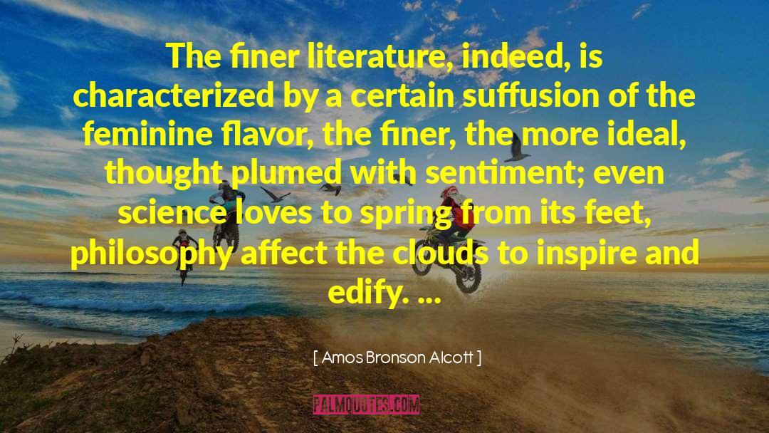 Amos Bronson Alcott Quotes: The finer literature, indeed, is