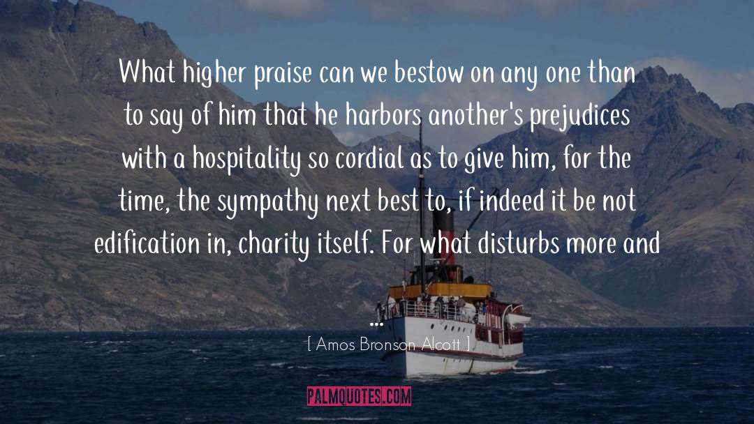 Amos Bronson Alcott Quotes: What higher praise can we