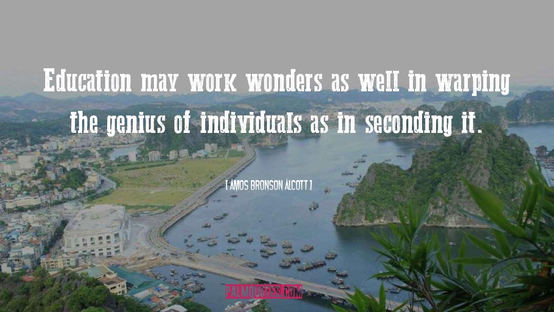 Amos Bronson Alcott Quotes: Education may work wonders as