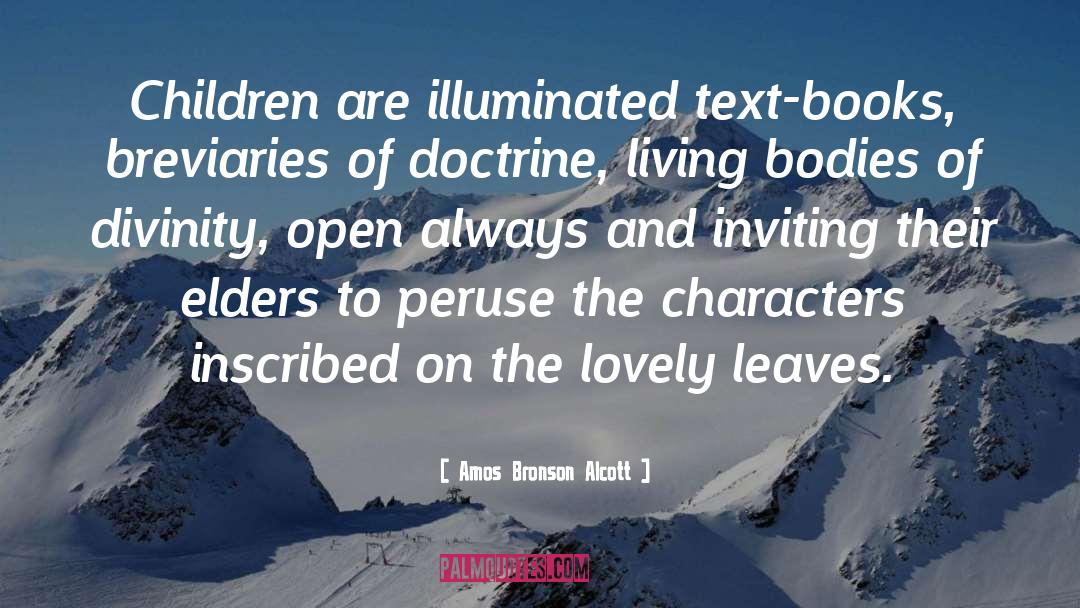 Amos Bronson Alcott Quotes: Children are illuminated text-books, breviaries