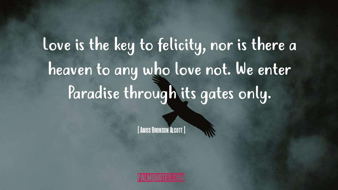 Amos Bronson Alcott Quotes: Love is the key to