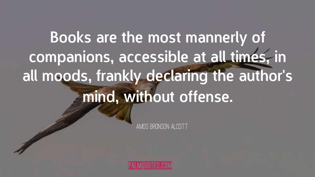 Amos Bronson Alcott Quotes: Books are the most mannerly