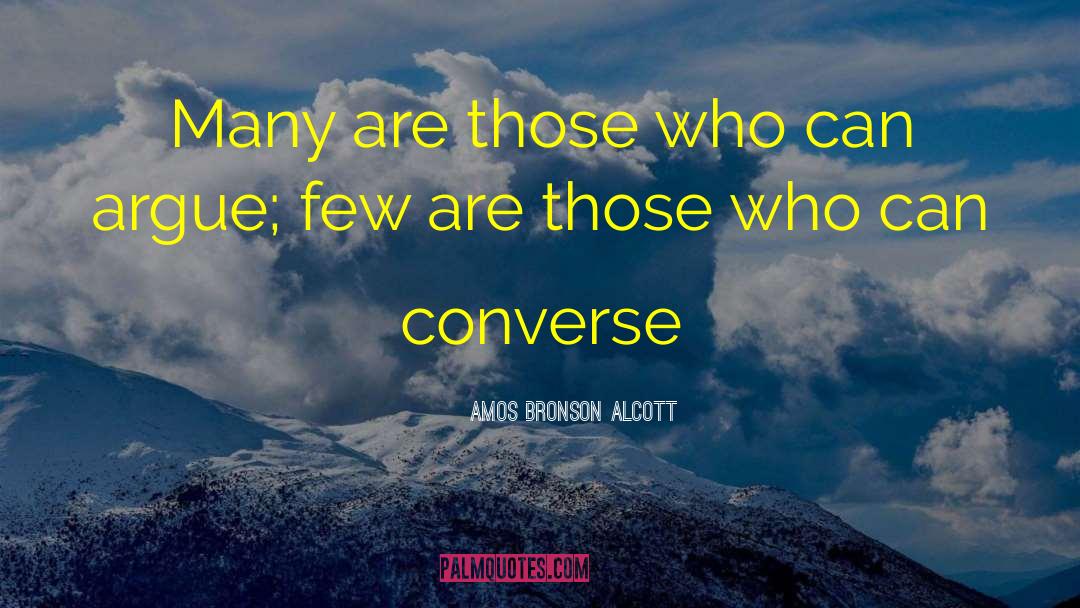Amos Bronson Alcott Quotes: Many are those who can