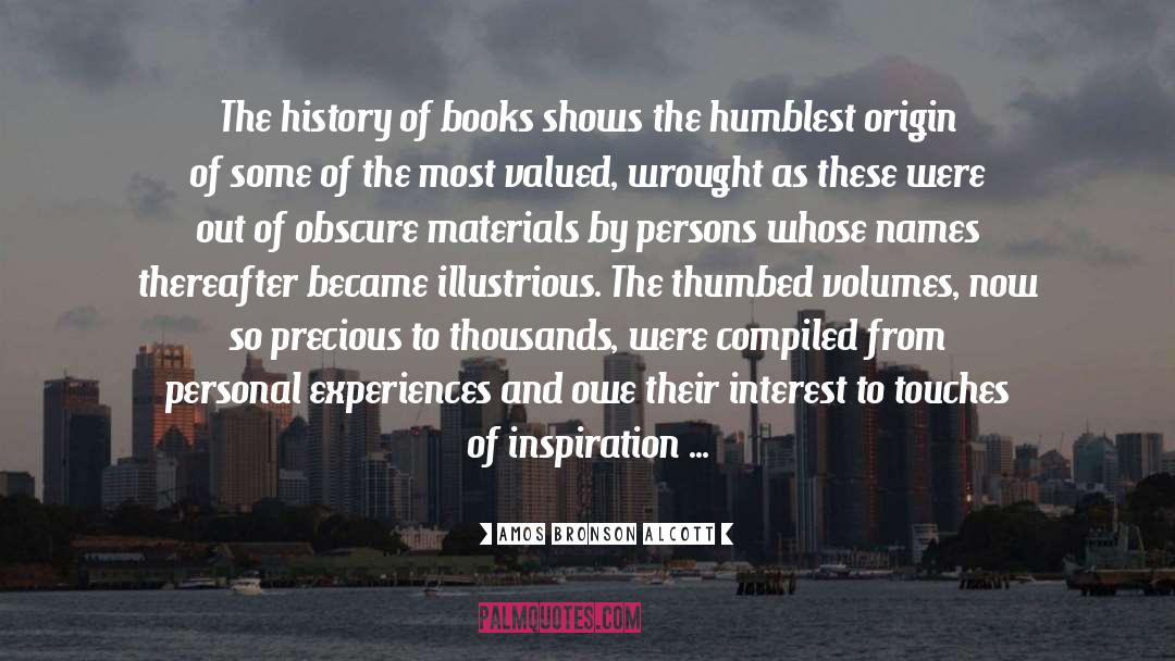 Amos Bronson Alcott Quotes: The history of books shows