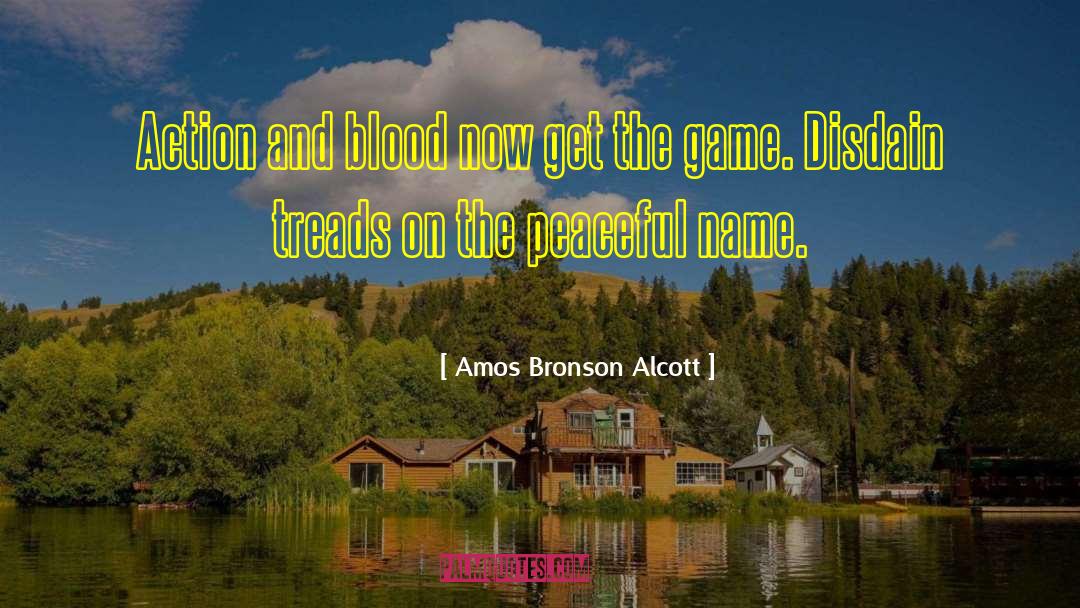 Amos Bronson Alcott Quotes: Action and blood now get
