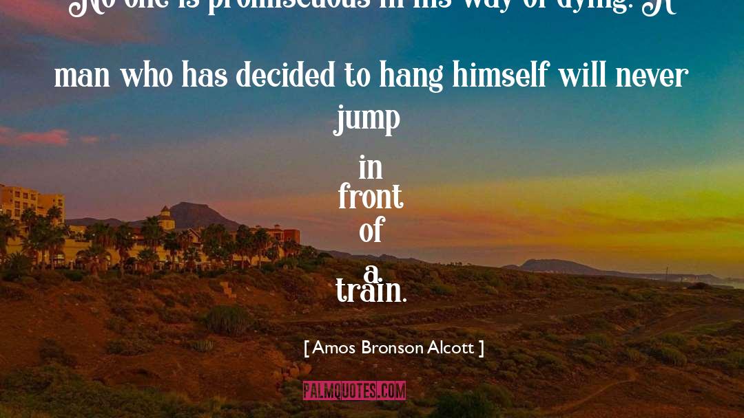 Amos Bronson Alcott Quotes: No one is promiscuous in