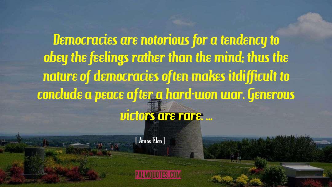 Amos Elon Quotes: Democracies are notorious for a