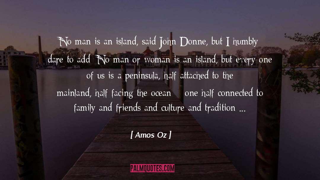 Amos Oz Quotes: No man is an island,