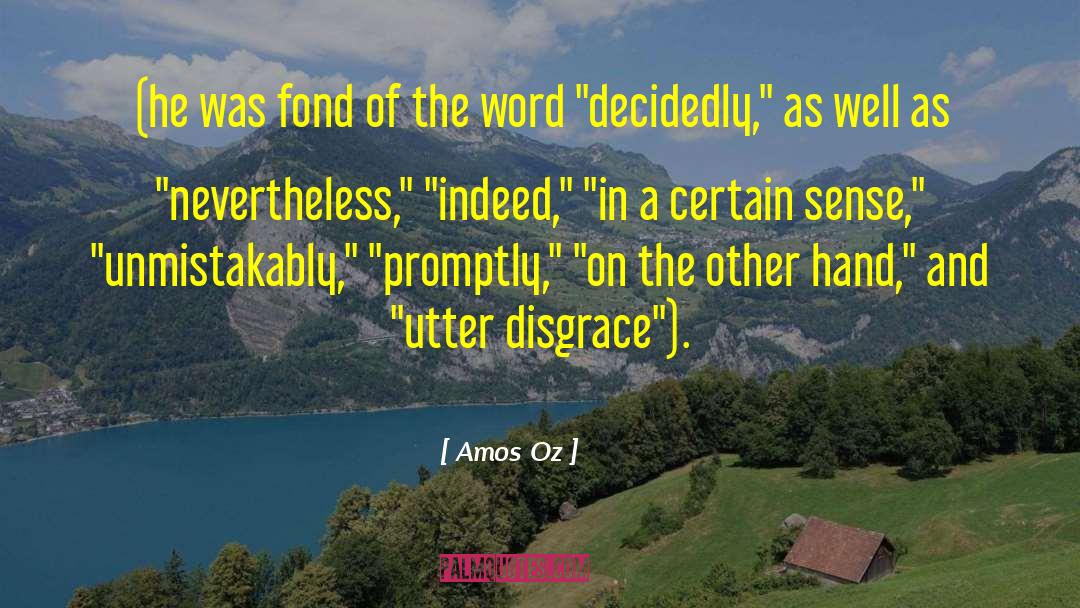 Amos Oz Quotes: (he was fond of the
