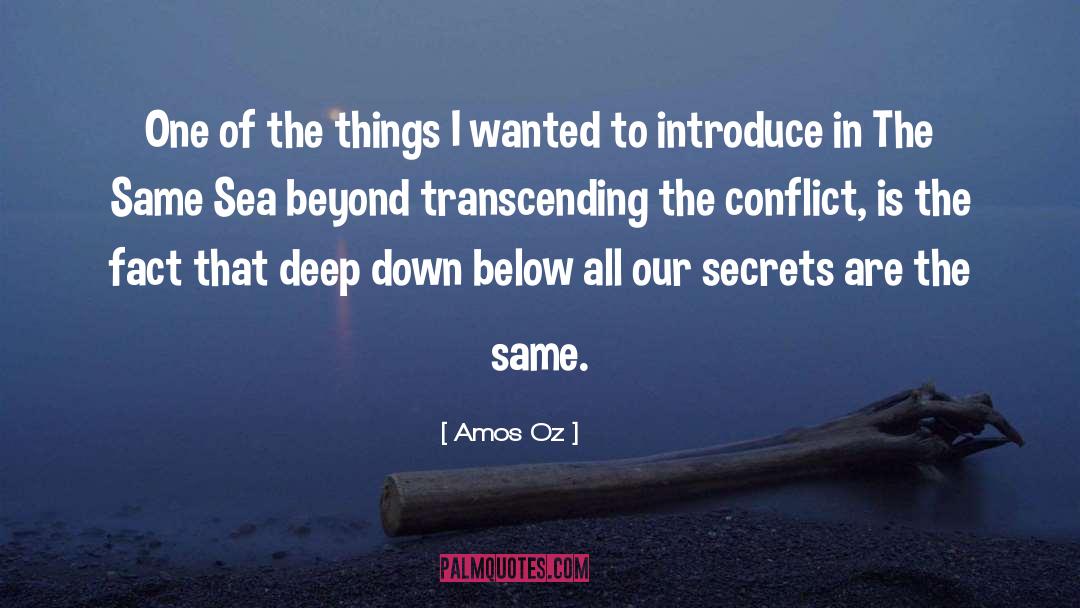 Amos Oz Quotes: One of the things I