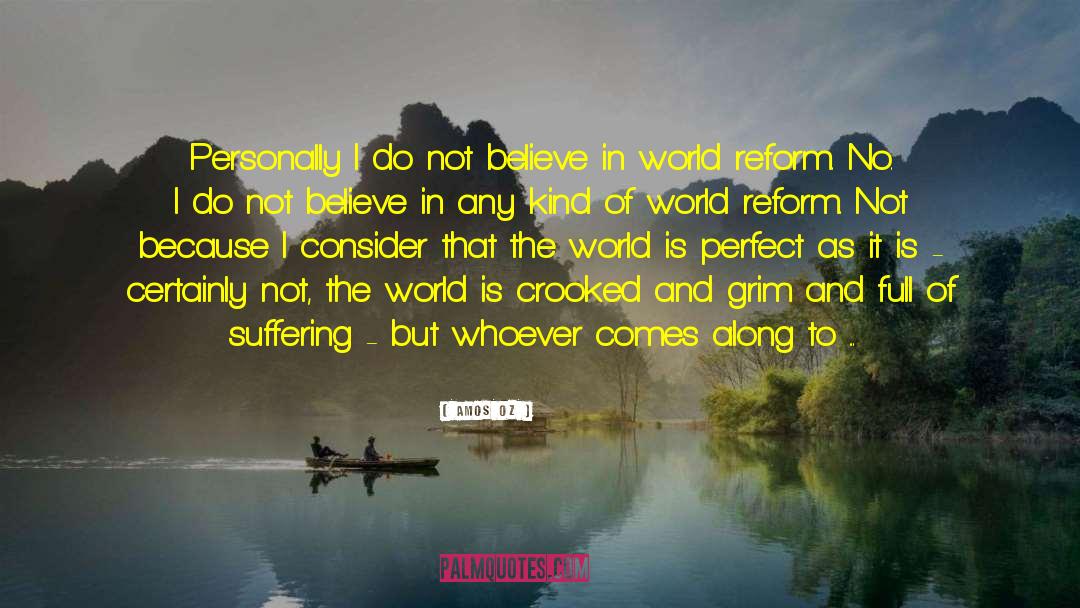 Amos Oz Quotes: Personally I do not believe