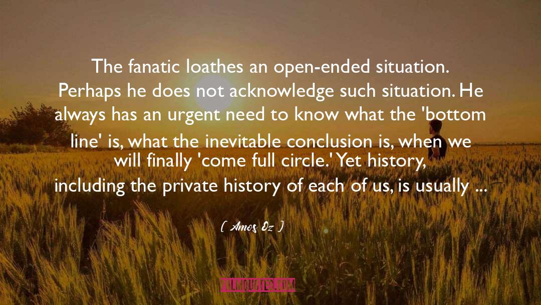 Amos Oz Quotes: The fanatic loathes an open-ended