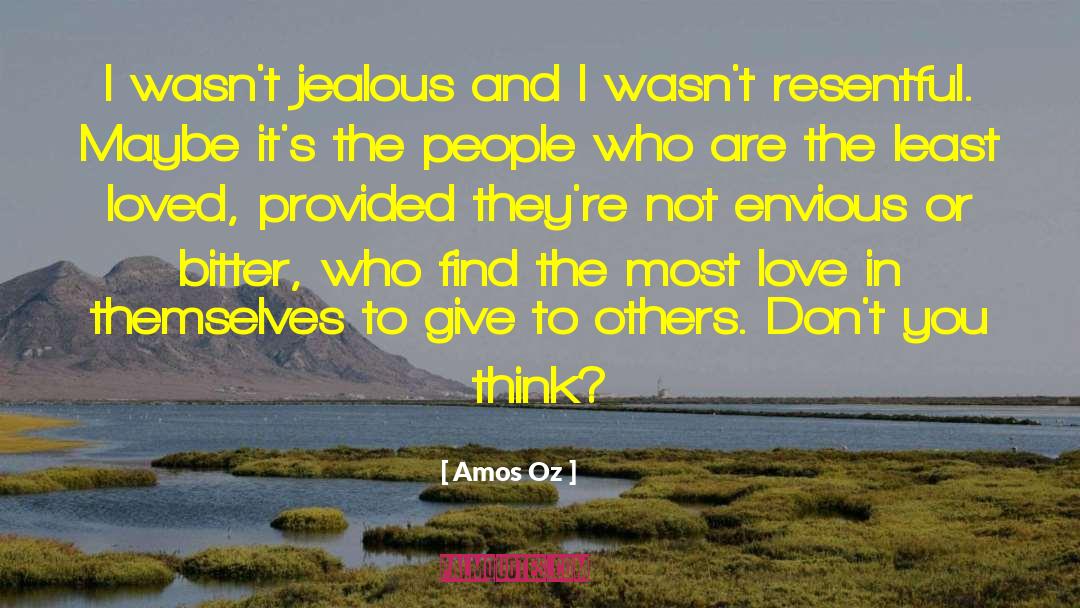 Amos Oz Quotes: I wasn't jealous and I