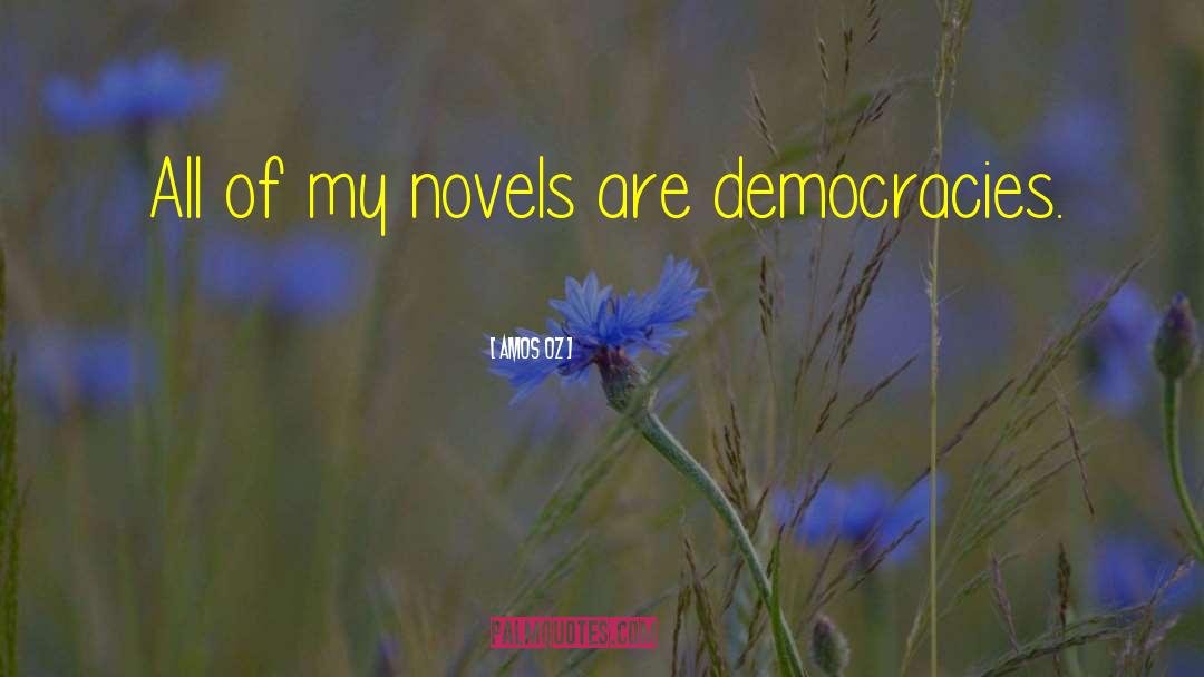 Amos Oz Quotes: All of my novels are