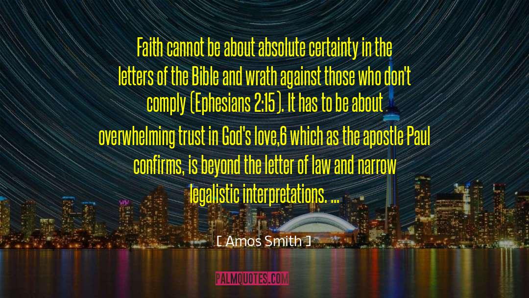 Amos Smith Quotes: Faith cannot be about absolute