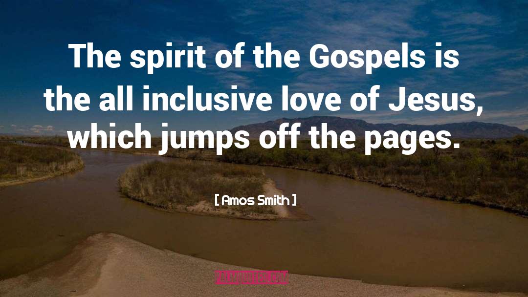 Amos Smith Quotes: The spirit of the Gospels