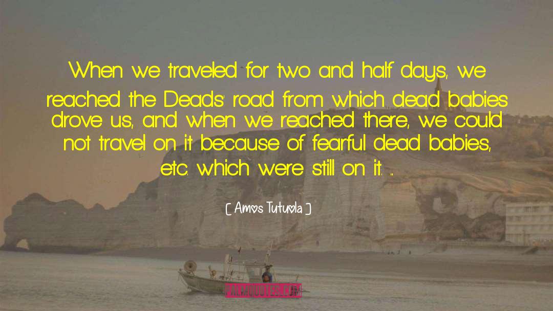 Amos Tutuola Quotes: When we traveled for two