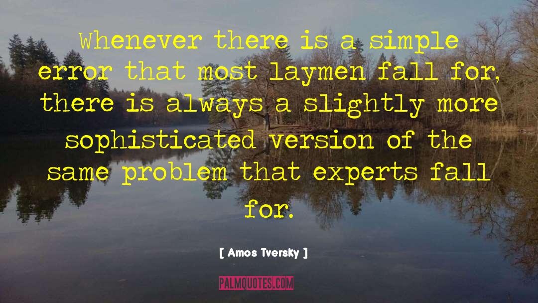 Amos Tversky Quotes: Whenever there is a simple
