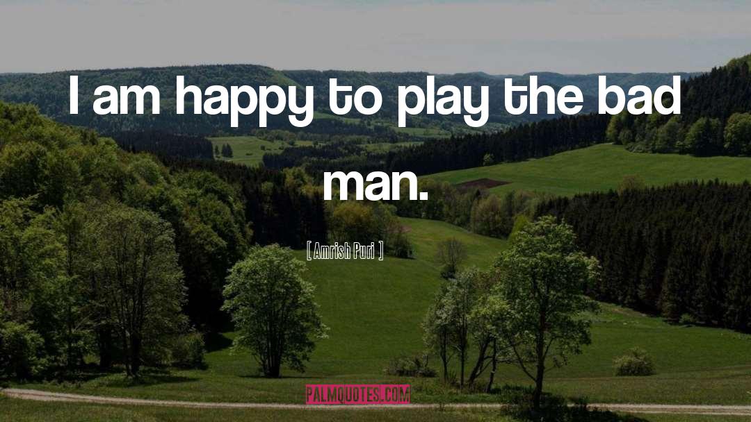 Amrish Puri Quotes: I am happy to play