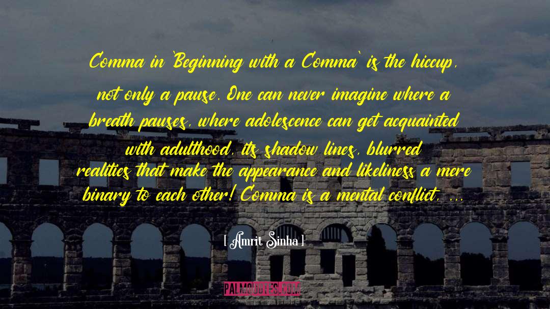 Amrit Sinha Quotes: Comma in 'Beginning with a