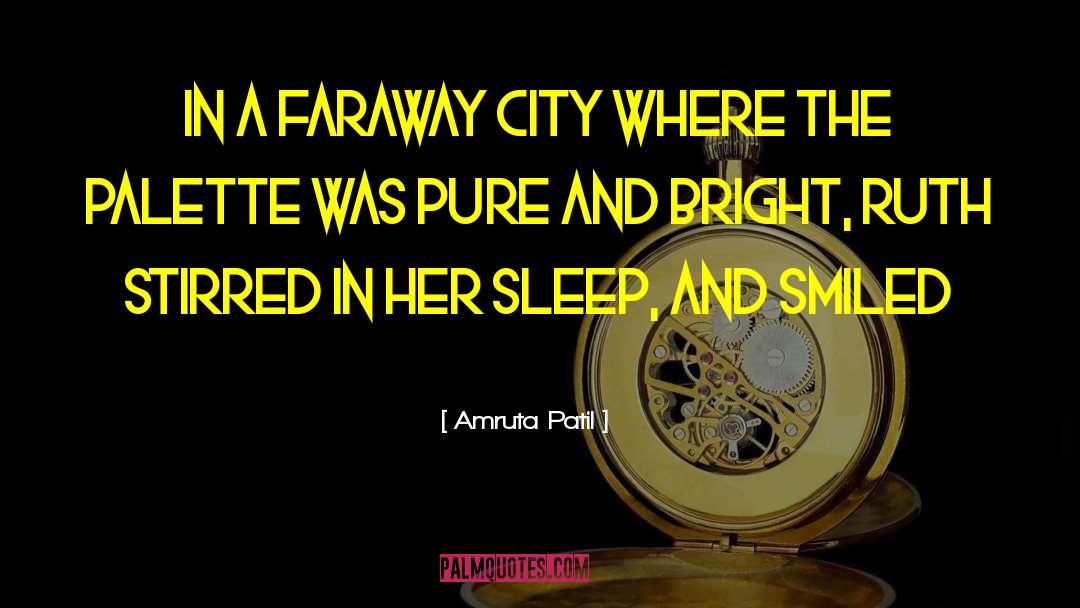 Amruta Patil Quotes: In a faraway city where