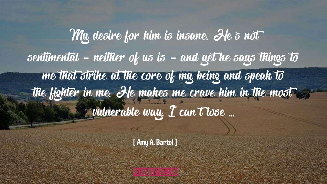 Amy A. Bartol Quotes: My desire for him is