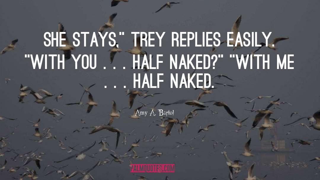 Amy A. Bartol Quotes: She stays,