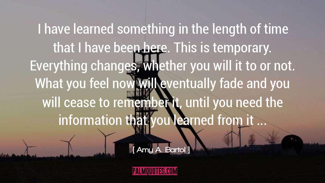 Amy A. Bartol Quotes: I have learned something in