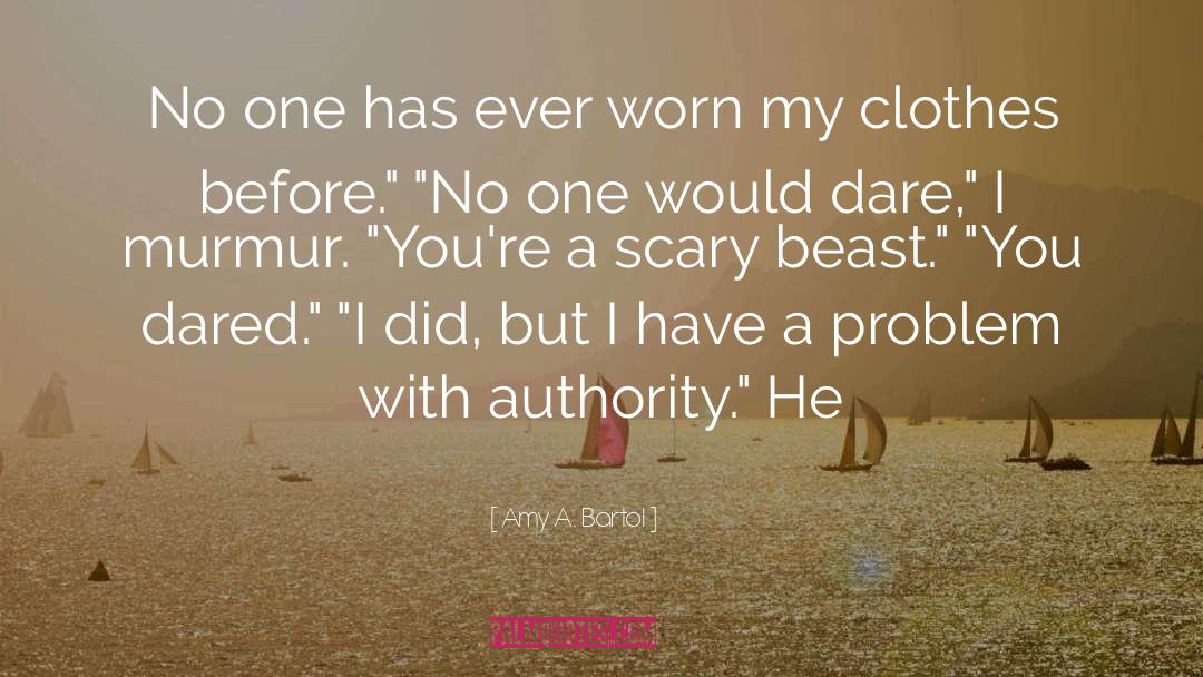 Amy A. Bartol Quotes: No one has ever worn