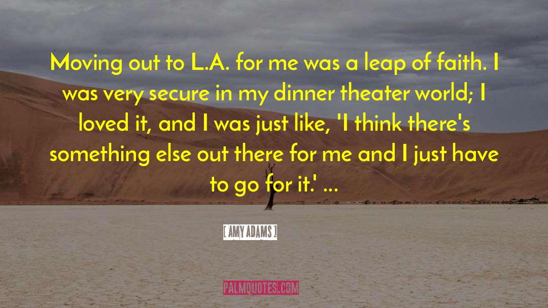 Amy Adams Quotes: Moving out to L.A. for