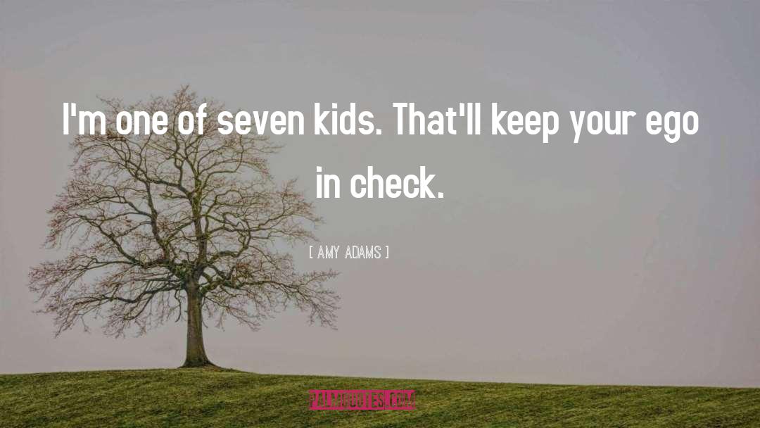 Amy Adams Quotes: I'm one of seven kids.