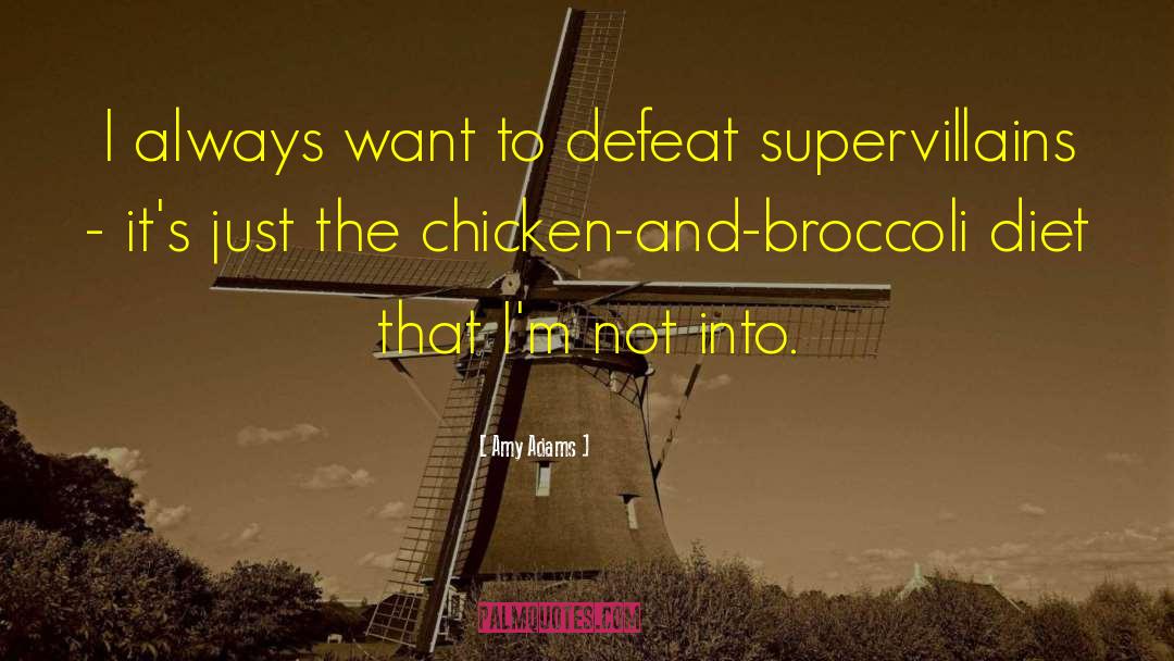 Amy Adams Quotes: I always want to defeat