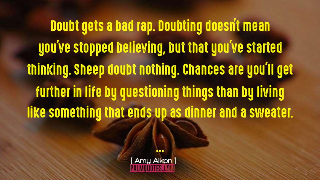 Amy Alkon Quotes: Doubt gets a bad rap.