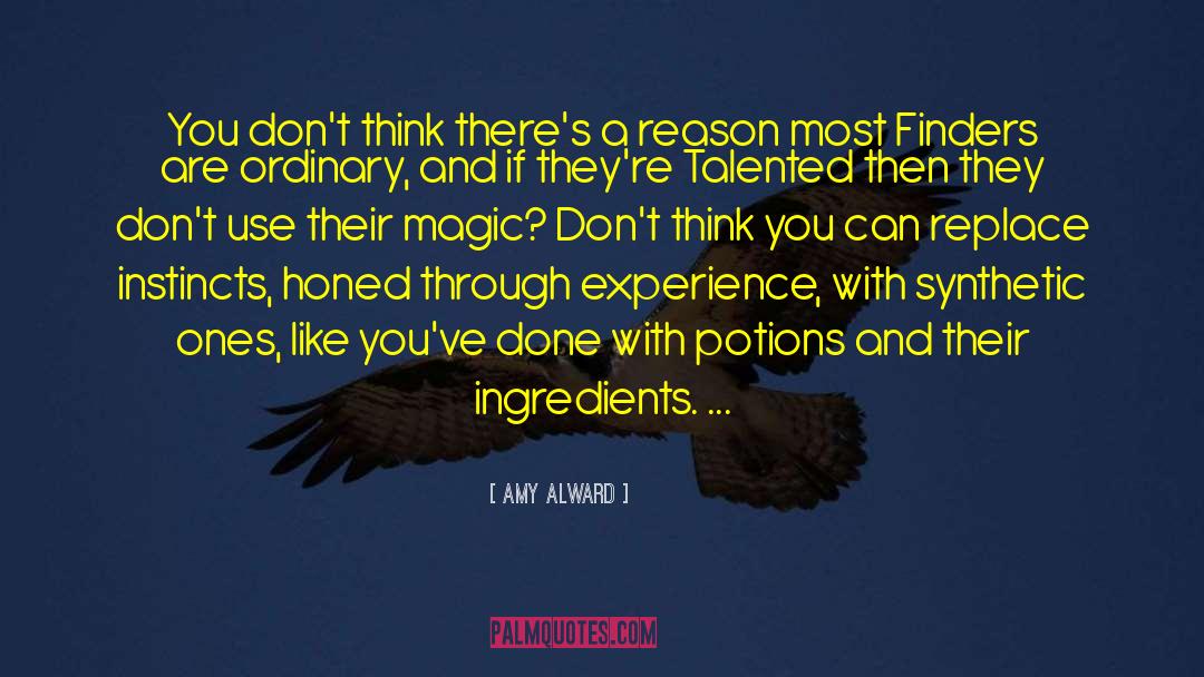 Amy Alward Quotes: You don't think there's a