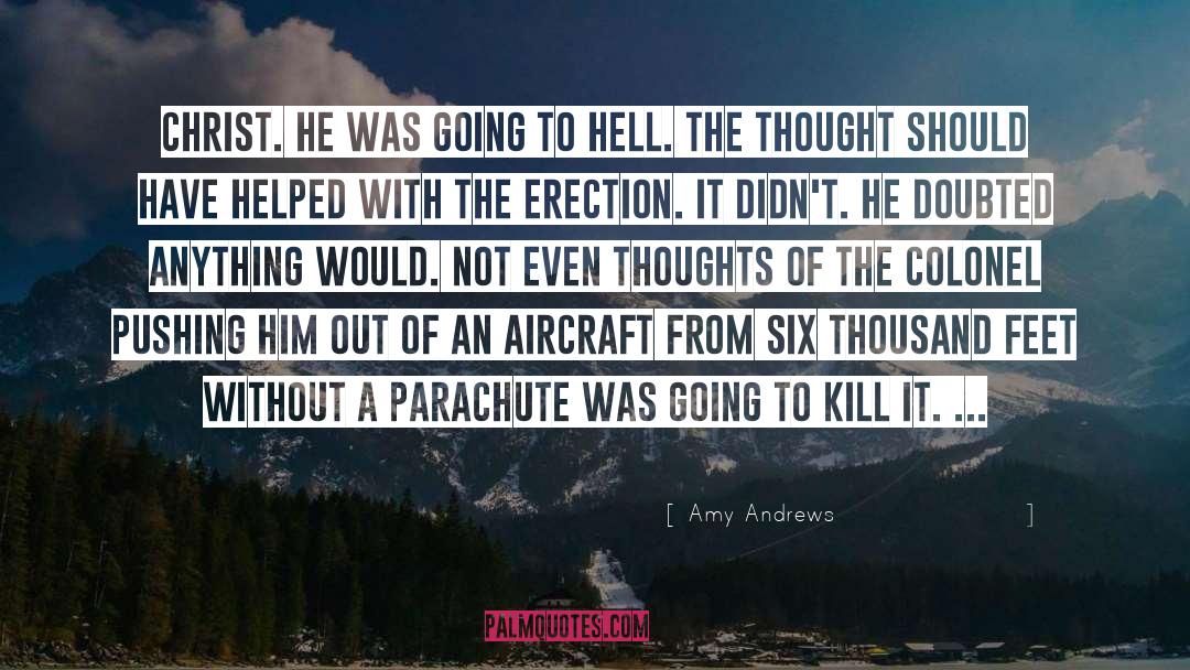 Amy Andrews Quotes: Christ. He was going to